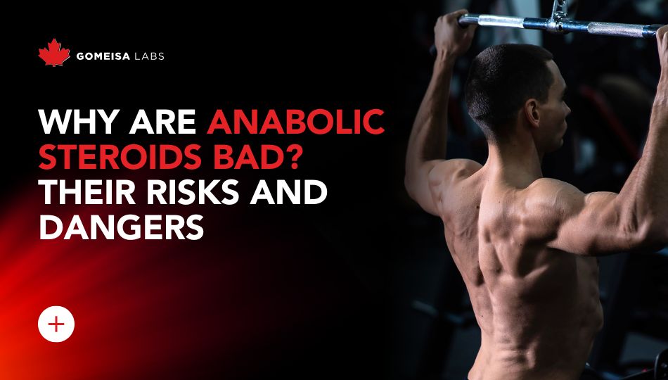 Why are anabolic steroids bad Their risks and dangers - Gomeisa Labs